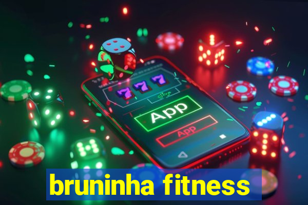 bruninha fitness